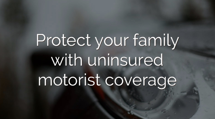 Protect your family with uninsured motorist coverage