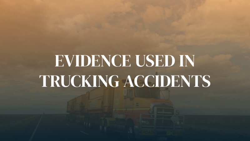 truck on desert road with text caption: "Evidence Used in Trucking Accidents"