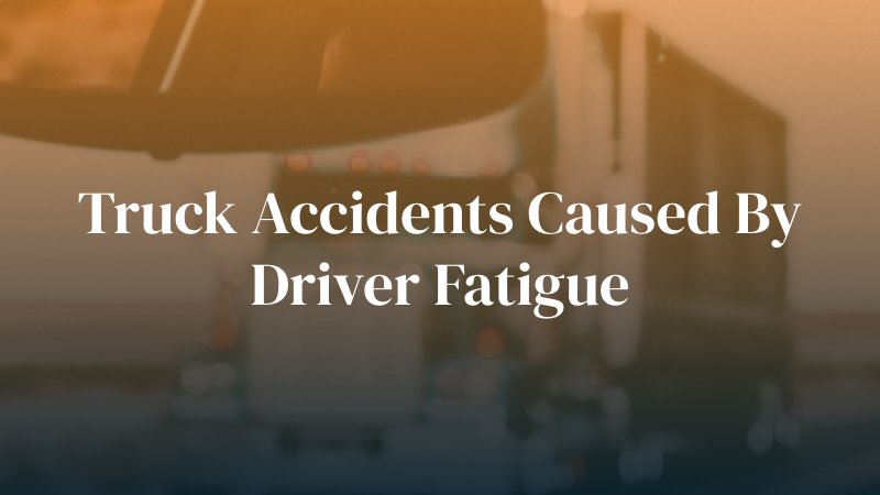 front windshield of truck wit hcaption: Truck Accidents Caused by Driver Fatigue
