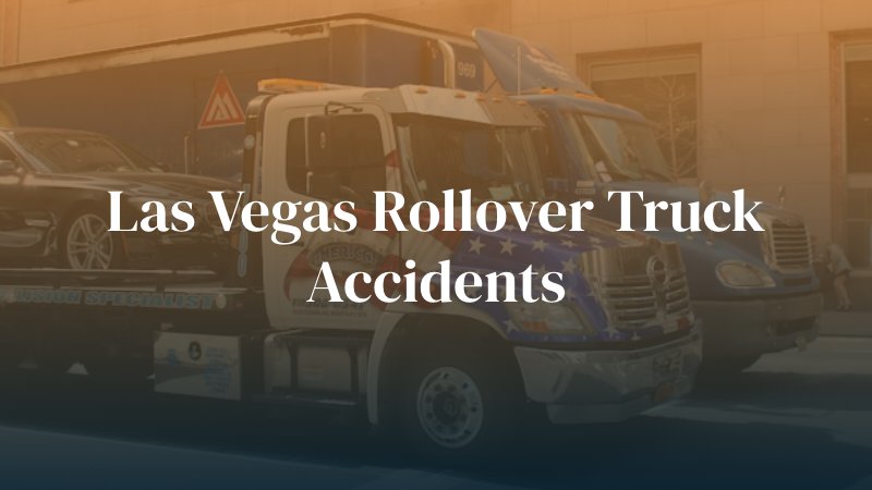 two cargo trucks on road with caption: Las Vegas Rollover Truck Accident Attorney