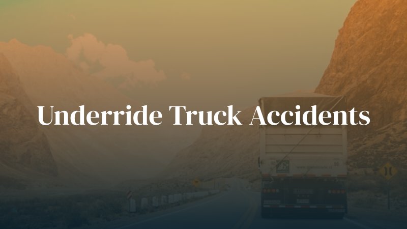 truck driver on road with caption: Underride Truck Accidents