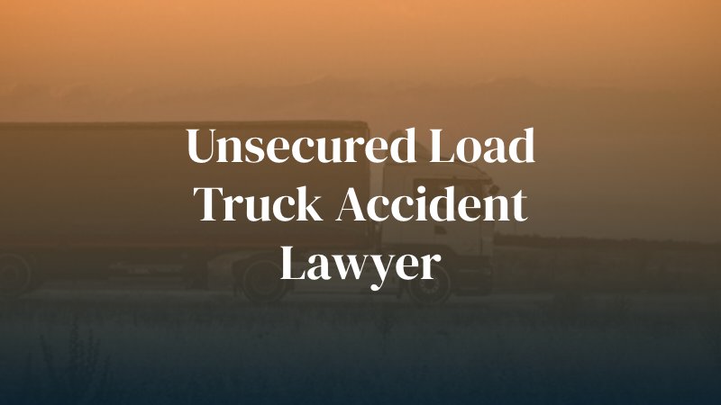 Unsecured Loads Truck Accident Lawyer