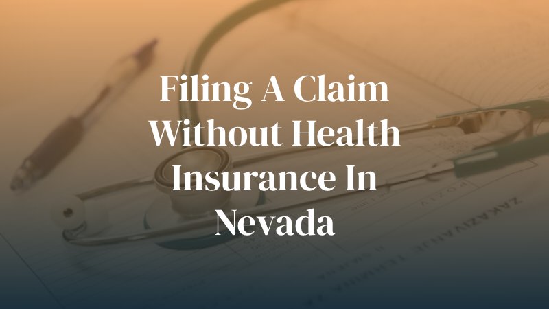 Filing A Claim Without Health Insurance in Nevada