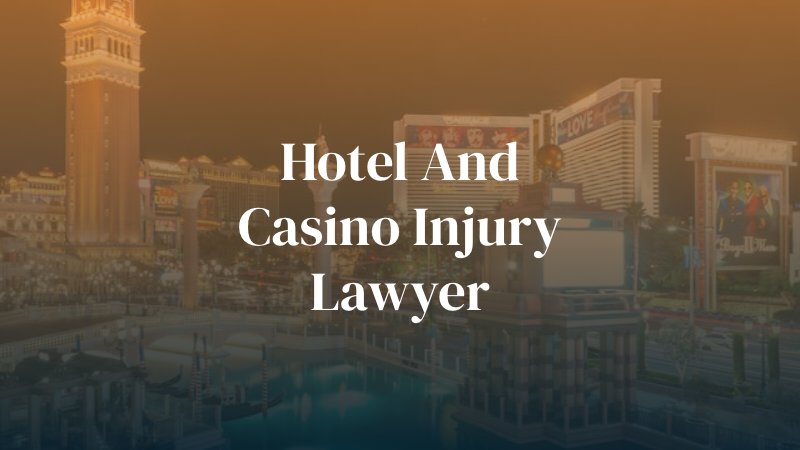 Las Vegas Hotel and Casino Injury Lawyer