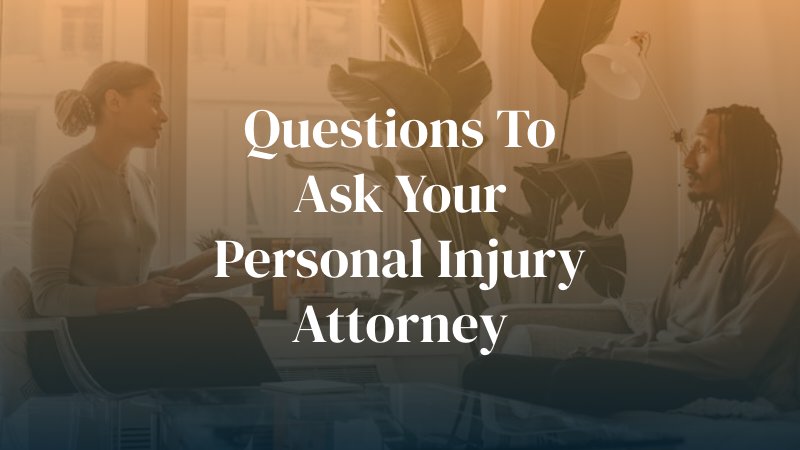 Questions to Ask Your Personal Injury Attorney