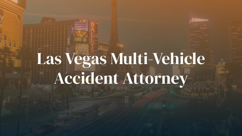 Las Vegas multi-vehicle accident attorney 