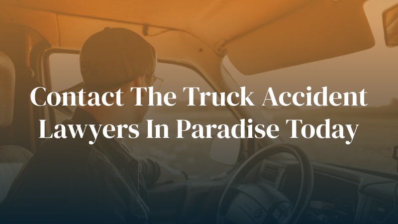 Paradise Truck accident lawyer