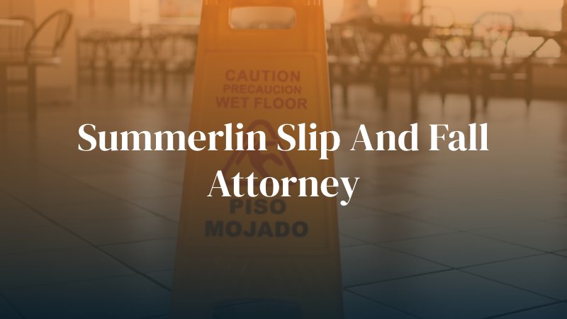 Summerlin Slip and Fall Attorney