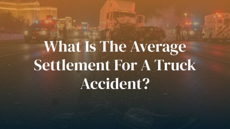 What Is the Average Settlement for a Truck Accident in Las Vegas?
