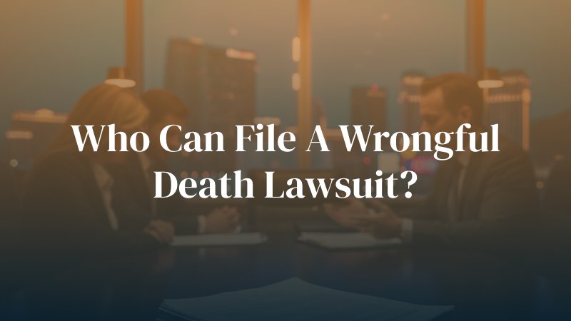 Who Can File a Wrongful Death Lawsuit